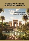 Vorderasiatische Schöpfungsmythen - Felix v. Bergen - 9783384001276