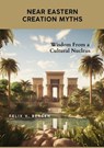 Near Eastern Creation Myths - Felix v. Bergen - 9783384054623