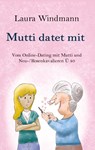 Mutti datet mit - Laura Windmann ; Hendrik Petersen - 9783384133717
