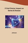 3' End Choice: Impact on Genes & Disease - Johnson - 9783384234605
