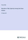 Narrative of My Captivity Among the Sioux Indians - Fanny Kelly - 9783387087673