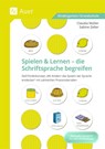 Spielen und Lernen - die Schriftsprache begreifen - Claudia Müller ; Sabine Zeller - 9783403072270