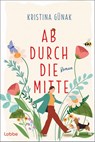 Ab durch die Mitte - Kristina Günak - 9783404196494