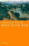 Wege nach Rom - Arnold Esch - 9783406758676