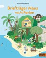 Briefträger Maus macht Ferien - Marianne Dubuc - 9783407762689