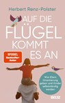 Auf die Flügel kommt es an - Herbert Renz-Polster - 9783407869210