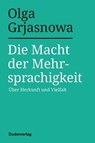 Die Macht der Mehrsprachigkeit - Olga Grjasnowa - 9783411913411