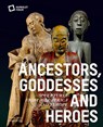 Ancestors, Goddesses, and Heroes - Stiftung Humboldt Forum - 9783422990906