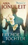 Die fremde Tochter - JONULEIT,  Anja - 9783423215800