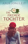 Die fremde Tochter - Anja Jonuleit - 9783423217682