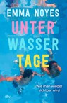 Unterwassertage - Wie man wieder sichtbar wird - Emma Noyes - 9783423264044