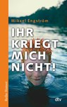 Ihr kriegt mich nicht! - Mikael Engström - 9783423624923