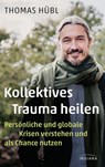 Kollektives Trauma heilen - Thomas Hübl - 9783424154177