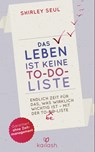 Das Leben ist keine To-do-Liste - Shirley Seul - 9783424631104