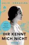 Ihr kennt mich nicht - Julie Héraclès - 9783426449066