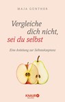 Vergleiche dich nicht, sei du selbst - Maja Günther - 9783426675991