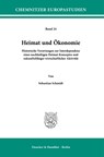 Heimat und Ökonomie. - Sebastian Schmidt - 9783428181674