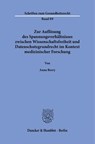 Zur Auflösung des Spannungsverhältnisses zwischen Wissenschaftsfreiheit und Datenschutzgrundrecht im Kontext medizinischer Forschung - Anna Berry - 9783428197613