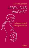 Leben, das wächst - Annette Jantzen - 9783429066260