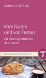 Vom Fasten und von Festen - Sarah Gaffuri - 9783429068271