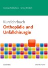 Kurzlehrbuch Orthopädie und Unfallchirurgie - Andreas Ficklscherer ;  Simon Weidert - 9783437433351