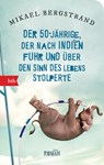 Der Fünfzigjährige, der nach Indien fuhr und über den Sinn des Lebens stolperte - Mikael Bergstrand - 9783442718474