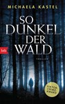 So dunkel der Wald - Michaela Kastel - 9783442719327