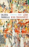 Liebe wird überschätzt - PARRELLA,  Valeria - 9783446256507