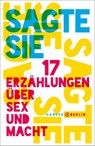 Sagte sie. 17 Erzählungen über Sex und Macht - Lina Muzur - 9783446260740