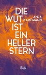Die Wut ist ein heller Stern - Anja Kampmann - 9783446281202