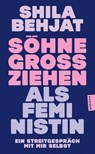Söhne großziehen als Feministin - Shila Behjat - 9783446288843