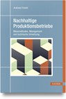 Nachhaltige Produktionsbetriebe - Andreas Friedel - 9783446477582
