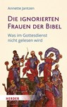 Die ignorierten Frauen der Bibel - Annette Jantzen - 9783451025464
