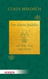 Der kleine Buddha auf dem Weg zum Glück. Jubiläumsausgabe - Claus Mikosch - 9783451034350