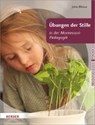 Übungen der Stille in der Montessori-Pädagogik - BLÄSIUS,  Jutta - 9783451379277