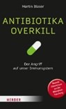 Antibiotika-Overkill - BLASER,  Martin J. ; Magin, Ulrich - 9783451600234