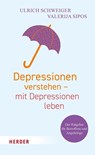 Depressionen verstehen - mit Depressionen leben - Ulrich Schweiger ; Valerija Sipos - 9783451600401