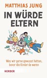 In Würde Eltern - Matthias Jung - 9783451601811