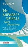 Die Aufwärtsspirale gegen Depressionen - KORB,  Alex - 9783451614019