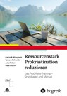 Ressourcenstark Prokrastination reduzieren - Katrin B. Klingsieck ; Tamara Schneider ; Julia Weber ; Maja Storch - 9783456864631