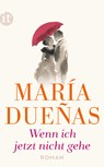 Wenn ich jetzt nicht gehe - María Dueñas - 9783458363453