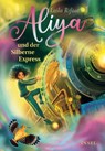Aliya und der Silberexpress (Die Schule der Zeitreisenden 2) - Laila Rifaat - 9783458645351