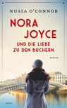 Nora Joyce und die Liebe zu den Büchern - Nuala O'Connor - 9783458681427
