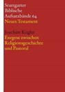 Exegese zwischen Religionsgeschichte und Pastoral - Joachim Kügler - 9783460510326