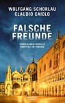 Falsche Freunde - Wolfgang Schorlau ; Claudio Caiolo - 9783462003031