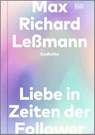 Liebe in Zeiten der Follower - Max Richard Leßmann - 9783462004038