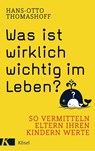 Was ist wirklich wichtig im Leben? - Hans-Otto Thomashoff - 9783466311446