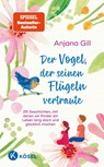 Der Vogel, der seinen Flügeln vertraute - Anjana Gill - 9783466312368