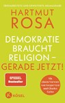 Demokratie braucht Religion - gerade jetzt! - Hartmut Rosa - 9783466373628