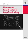 Planen Und Entscheiden in Beruf Und Alltag - Steffen Fleßa - 9783486597646